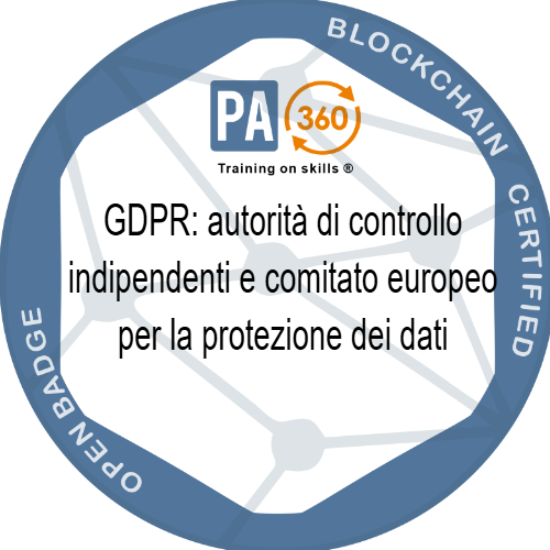 GDPR: autorità di controllo indipendenti e comitato europeo per la protezione dei dati